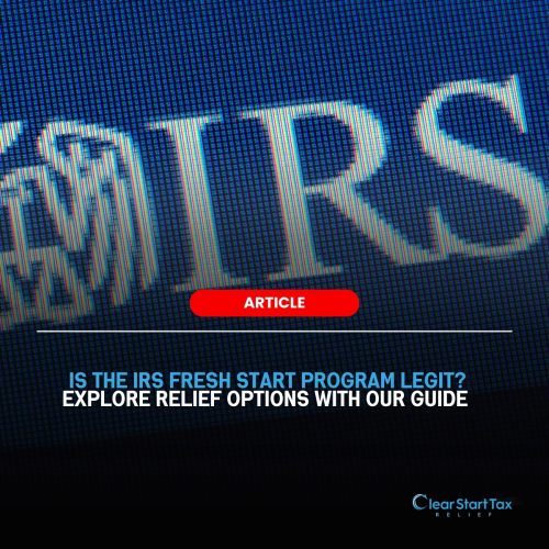 cst top Is the IRS Fresh Start Program Legit Exploring Relief Options Is the IRS Fresh Start Program Legit