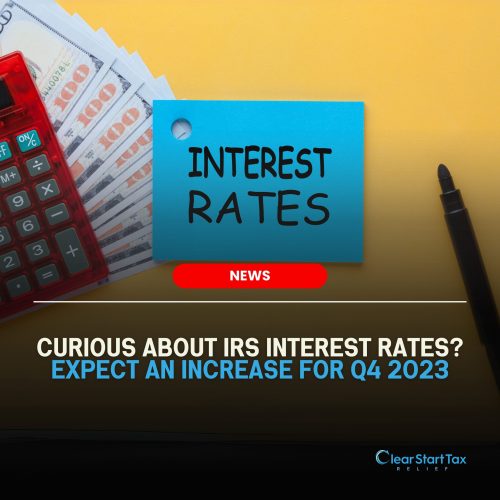 IRS Q4 2023: Interest Rate Hike Announced | Clear Start Tax