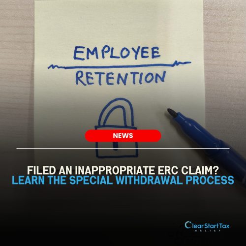 IRS Announces the Special Process for Withdrawing Inappropriate ERC Claims (2) IRS Announces the Special Process for Withdrawing Inappropriate ERC Claims