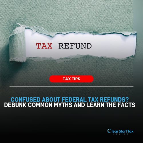 Debunking Common Myths About Federal Tax Refunds Debunking Common Myths About Federal Tax Refunds