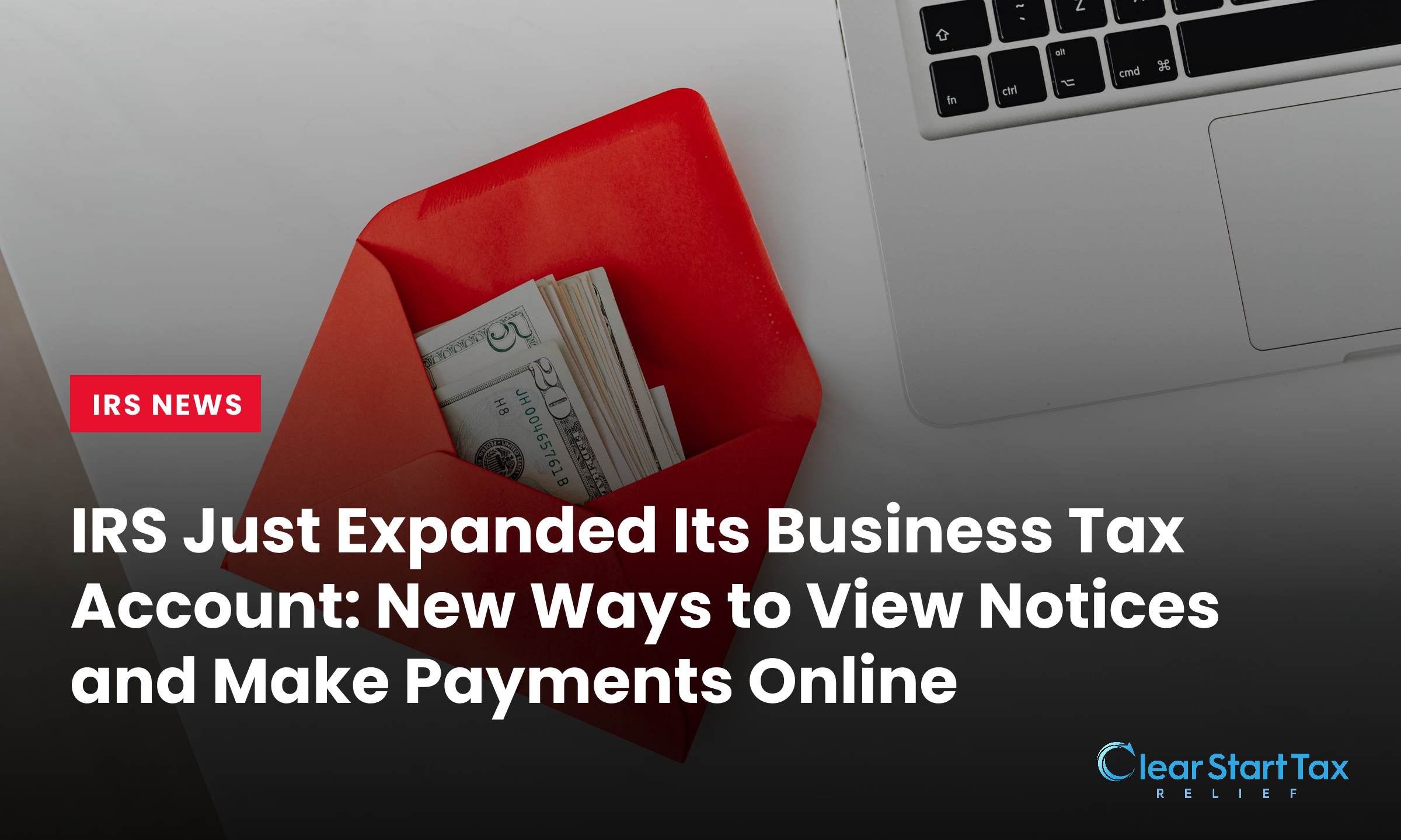 IRS Just Expanded Its Business Tax Account: New Ways to View Notices and Make Payments Online