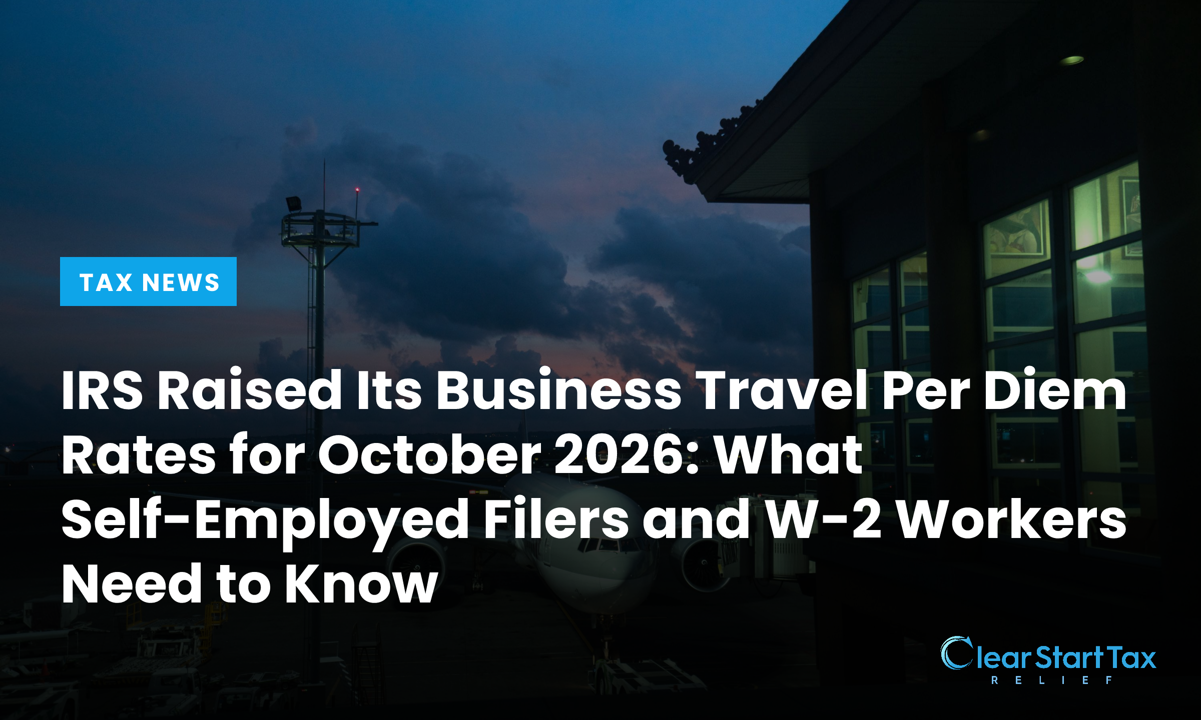 IRS Raised Its Business Travel Per Diem Rates for October 2026: What Self-Employed Filers and W-2 Workers Need to Know