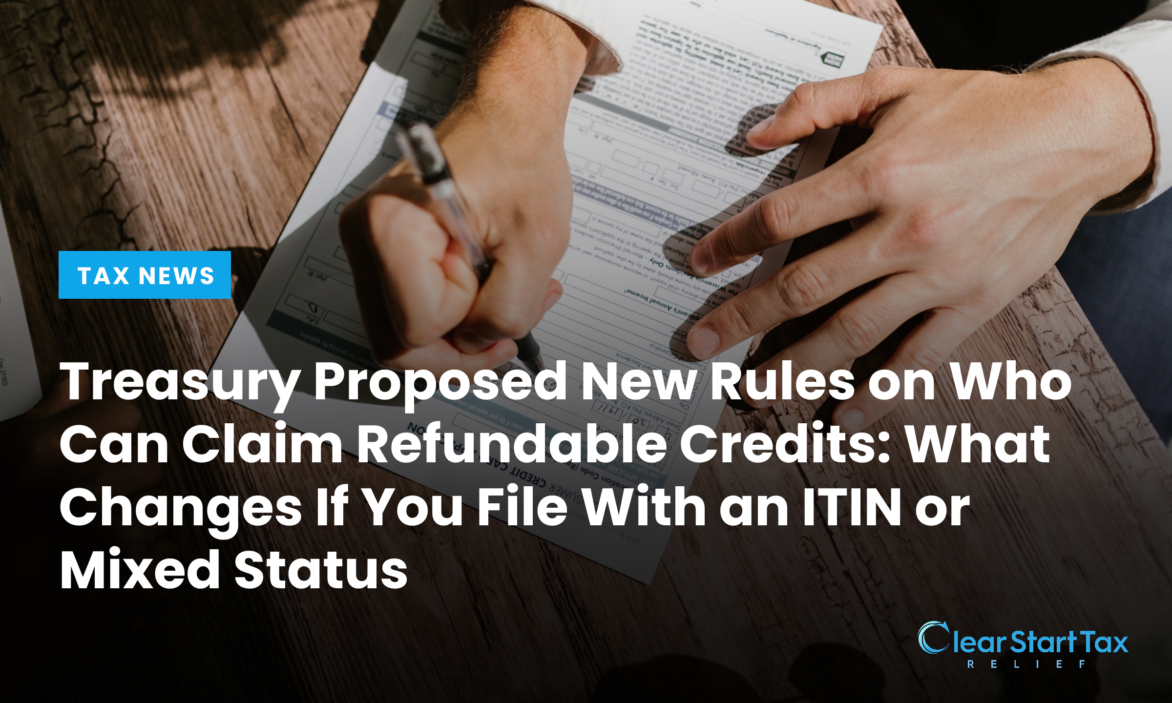 Treasury Proposed New Rules on Who Can Claim Refundable Credits: What Changes If You File With an ITIN or Mixed Status