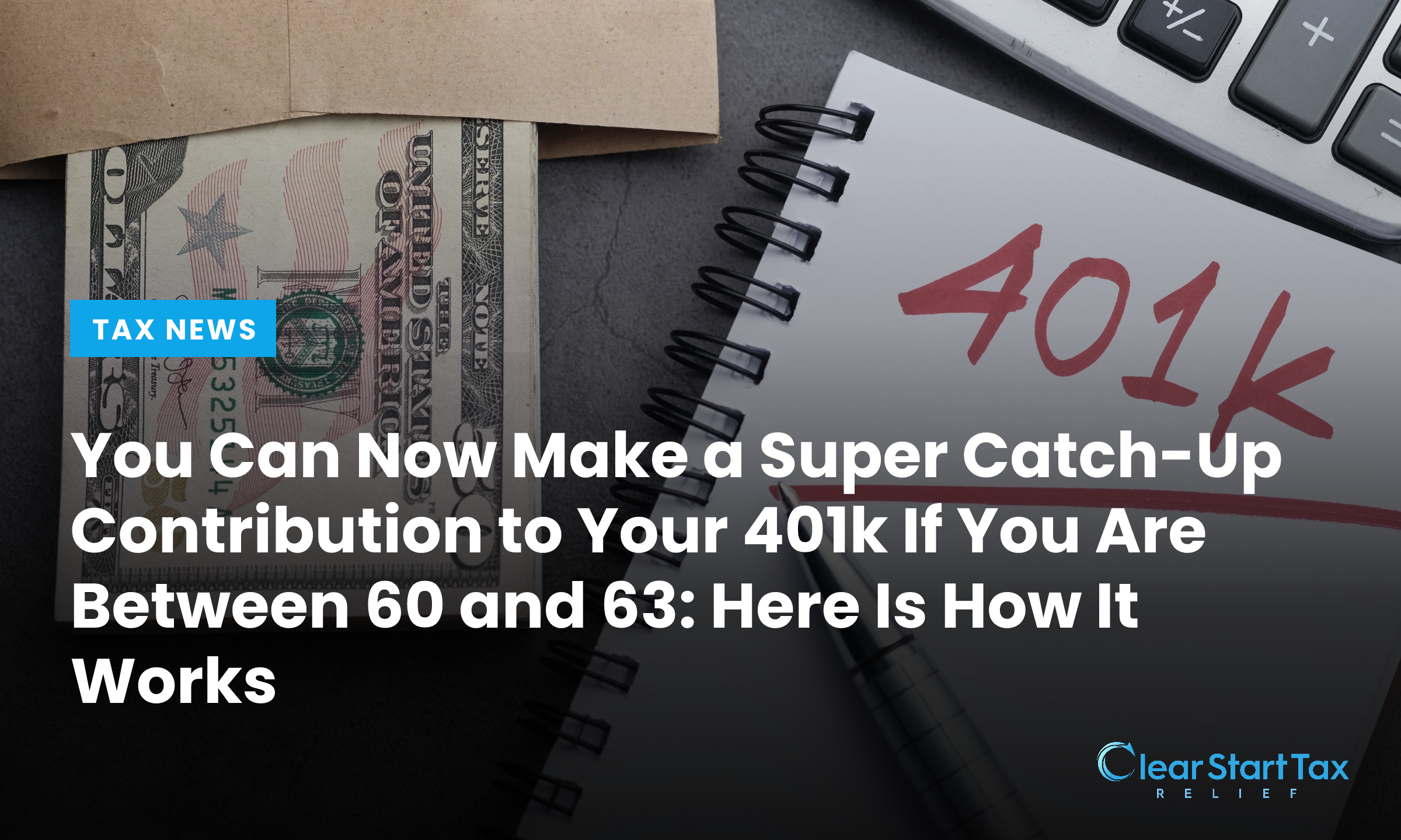 You Can Now Make a Super Catch-Up Contribution to Your 401k If You Are Between 60 and 63: Here Is How It Works